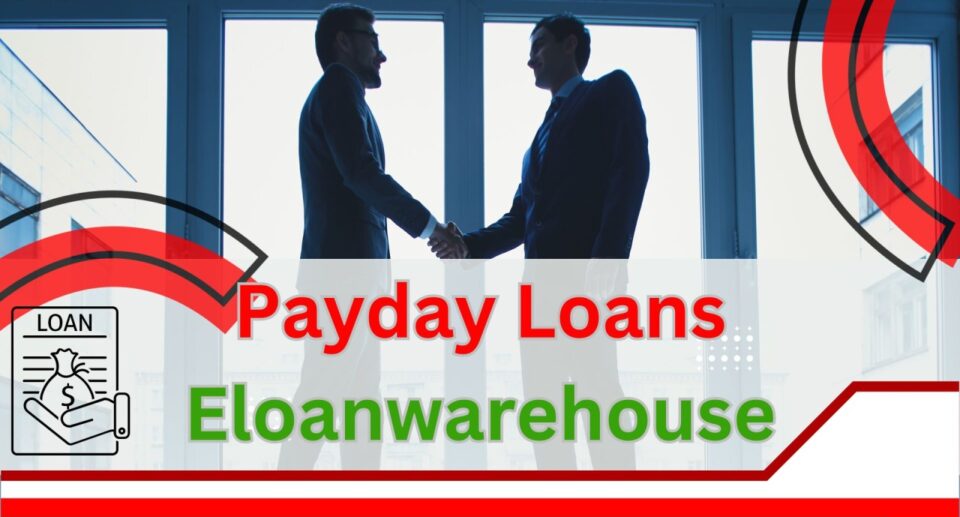 How to differentiate Payday  Loans vs. eLoanWarehouse