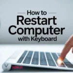 How to Restart Computer with Keyboard: Quick Fixes for Windows & Mac